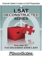 The LSAT Deconstructed Series, Volume 51: The December 2006 LSAT di David M. Killoran, Steven G. Stein edito da POWERSCORE TEST PREPARATION