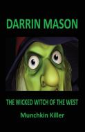 The Wicked Witch Of The West di Darrin Mason edito da Black Diamond Books