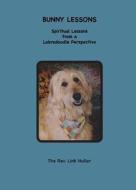 Bunny Lessons: Spiritual Observations from a Labradoodle Perspective di Link Hullar edito da Hulden Publications