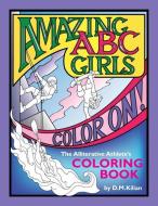 Amazing ABC Girls Color On!: The Alliterative Athlete's Coloring Book di D. M. Kilian edito da LIGHTNING SOURCE INC