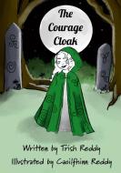 The Courage Cloak di Trish Reddy edito da Lulu.com