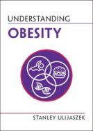 Understanding Obesity di Stanley Ulijaszek edito da CAMBRIDGE