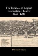 The Business Of English Restoration Theatre, 1660–1700 di Deborah C. Payne edito da Cambridge University Press