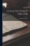 Colleted Poems 1901-1918 di Walter De La Mare edito da LEGARE STREET PR