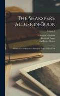 The Shakspere Allusion-book: A Collection of Allusions to Shakspere From 1591 to 1700; Volume 2 di Clement Mansfield Ingleby, Lucy Toulmin Smith edito da LEGARE STREET PR