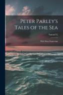 Peter Parley's Tales of the Sea: With Many Engravings di Samuel G. Goodrich edito da LEGARE STREET PR