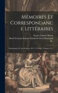 Mémoires Et Correspondance Littéraires: Dramatiques Et Anecdotiques, De C. S. Favart, Volumes 2-3... di Favart (Charles-Simon, M. ). edito da LEGARE STREET PR
