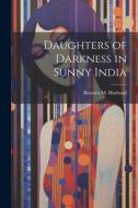 Daughters of Darkness in Sunny India di Beatrice M. Harband edito da LEGARE STREET PR