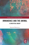 Immanence And The Animal di Krzysztof Skonieczny edito da Taylor & Francis Ltd