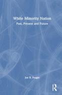 White Minority Nation di Joe R. Feagin edito da Taylor & Francis Ltd