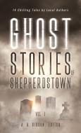 Ghost Stories Of Shepherdstown, Vol. 1 di ALAN GIBSON edito da Lightning Source Uk Ltd
