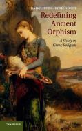 Redefining Ancient Orphism di Radcliffe G. Edmonds III edito da Cambridge University Press