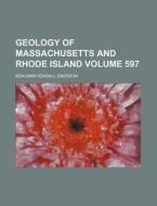 Geology of Massachusetts and Rhode Island Volume 597 di Benjamin Kendall Emerson edito da Rarebooksclub.com