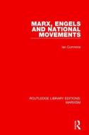 Marx, Engels And National Movements di Ian Cummins edito da Taylor & Francis Ltd