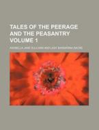 Tales of the Peerage and the Peasantry Volume 1 di Arabella Jane Sullivan edito da Rarebooksclub.com