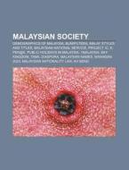 Malaysian Society: Demographics Of Malaysia, Bumiputera, Malay Styles And Titles, Malaysian National Service, Project Ic, E-pek@k di Source Wikipedia edito da Books Llc, Wiki Series