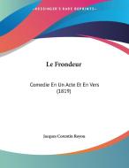 Le Frondeur: Comedie En Un Acte Et En Vers (1819) di Jacques Corentin Royou edito da Kessinger Publishing