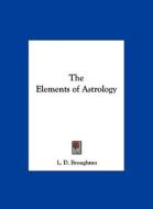 The Elements of Astrology di L. D. Broughton edito da Kessinger Publishing