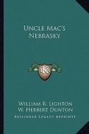 Uncle Mac's Nebrasky di William R. Lighton edito da Kessinger Publishing