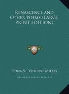 Renascence and Other Poems di Edna St Vincent Millay edito da Kessinger Publishing