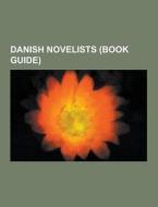 Danish Novelists (book Guide) di Source Wikipedia edito da University-press.org