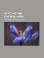 Platonische Forschungen di Friedrich Hermann a. Schultess edito da Rarebooksclub.com