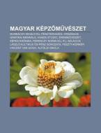 Magyar K Pzomuv Szet: Munk Csy Mih Ly-d di Forr?'s Wikipedia edito da Books LLC, Wiki Series