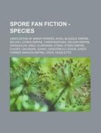 Spore Fan Fiction - Species: Association di Source Wikia edito da Books LLC, Wiki Series