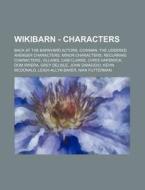 Wikibarn - Characters: Back At The Barny di Source Wikia edito da Books LLC, Wiki Series