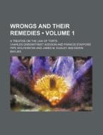 Wrongs And Their Remedies (volume 1); A Treatise On The Law Of Torts di Charles Greenstreet Addison edito da General Books Llc