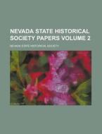 Nevada State Historical Society Papers Volume 2 di Nevada State Historical Society edito da Rarebooksclub.com