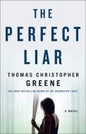 The Perfect Liar di Thomas Christopher Greene edito da St Martin's Press