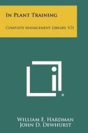 In Plant Training: Complete Management Library, V21 di William E. Hardman edito da Literary Licensing, LLC