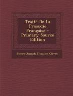 Traite de La Prosodie Francaise di Pierre-Joseph Thoulier Olivet edito da Nabu Press