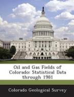 Oil And Gas Fields Of Colorado edito da Bibliogov