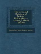 The Lives and Opinions of Eminent Philosophers di Charles Duke Yonge, Diogenes Laertius edito da Nabu Press
