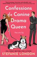 Confessions of a Canine Drama Queen di Stefanie London edito da HQN BOOKS