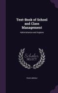Text-book Of School And Class Management di Felix Arnold edito da Palala Press