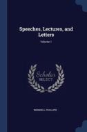 Speeches, Lectures, And Letters; Volume di WENDELL PHILLIPS edito da Lightning Source Uk Ltd