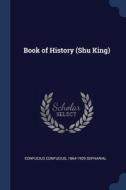 Book Of History Shu King di CONFUCIUS CONFUCIUS edito da Lightning Source Uk Ltd