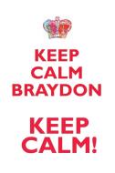 KEEP CALM BRAYDON! AFFIRMATIONS WORKBOOK Positive Affirmations Workbook Includes di Affirmations World edito da Positive Life