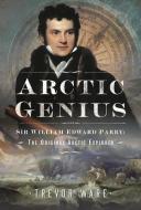 Arctic Genius di Trevor Ware edito da Pen & Sword Books Ltd