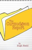 The Curmudgeon Report di Hugh Neeld edito da Publishamerica