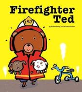 Firefighter Ted di Andrea Beaty edito da MARGARET K MCELDERRY BOOKS