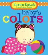 Baby's Colors di Karen Katz edito da Little Simon