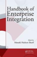 Handbook Of Enterprise Integration di Mostafa Hashem Sherif edito da Taylor & Francis Ltd