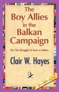 The Boy Allies in the Balkan Campaign di Clair W. Hayes edito da 1st World Publishing