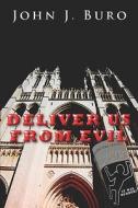 Deliver Us From Evil di John Buro edito da Publishamerica
