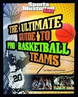 The Ultimate Guide to Pro Basketball Teams: Revised and Updated di Nate LeBoutillier edito da CAPSTONE PR