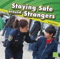 Staying Safe Around Strangers di Lucia Tarbox Raatma edito da CAPSTONE PR